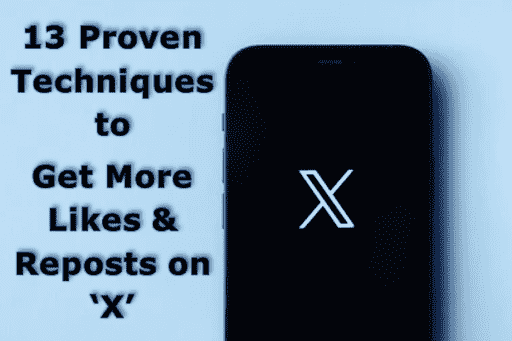 13 Proven Techniques to Get More Likes & Reposts on ‘X’